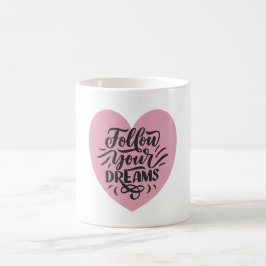 Caneca De Café Siga Seus Sonhos Motivação Estética Coração Rosa