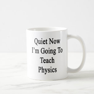 Caneca De Café Silêncio agora eu estou indo ensinar a física