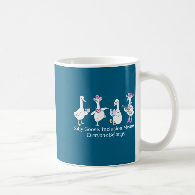 Caneca De Café Silly Goose Inclusion Means Everyone Belongs Funny (Direita)