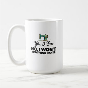 Caneca De Café SIM, EU COSTURO NÃO, EU NÃO VOU CERCAR SEU CALÇA d