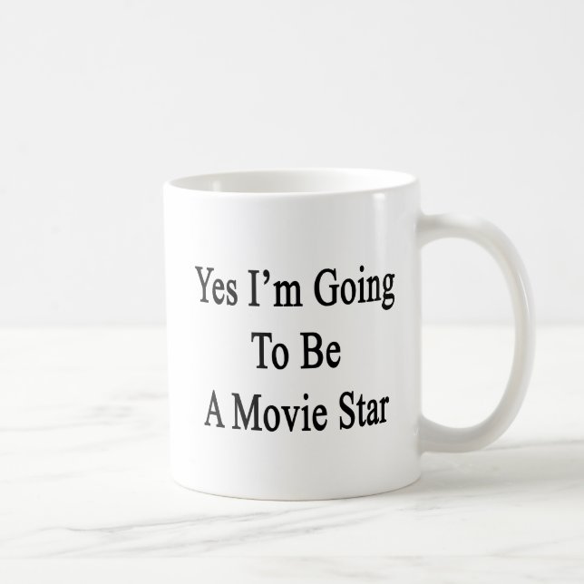 Caneca De Café Sim eu estou indo ser uma estrela de cinema (Direita)
