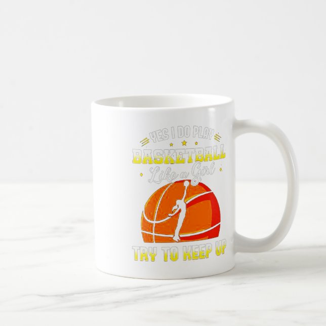 Caneca De Café Sim, Eu Jogo Basquete Como Uma Garota (Direita)