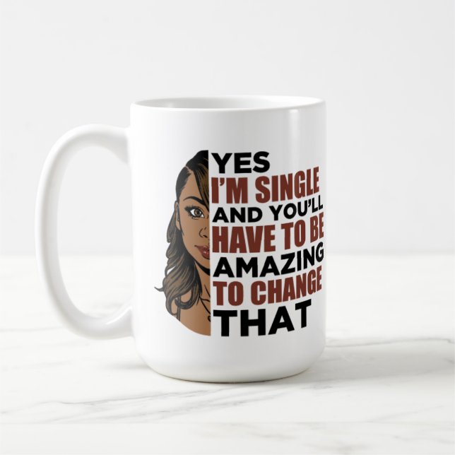 Caneca De Café Sim, eu sou solteiro e você terá que ser incrível (Esquerda)