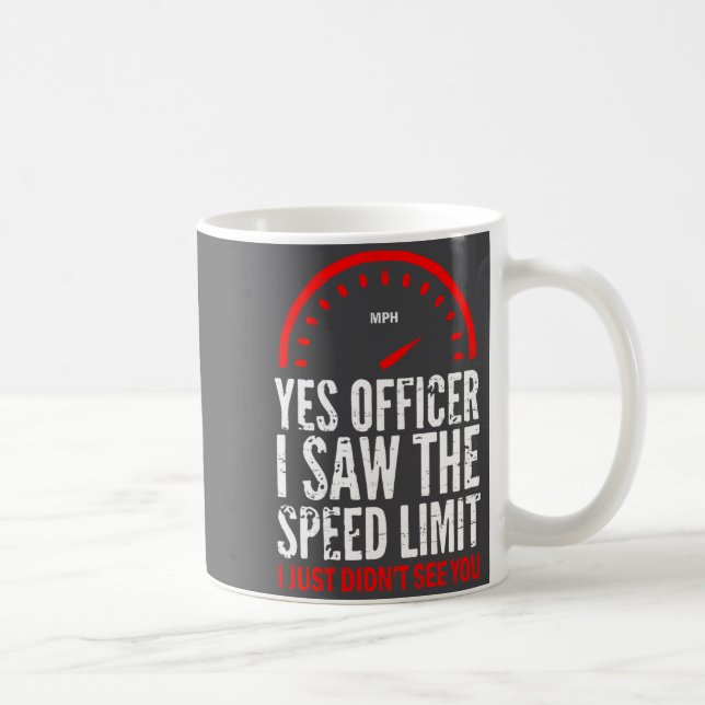 Caneca De Café Sim, oficial, eu vi o limite de velocidade, eu sim (Direita)