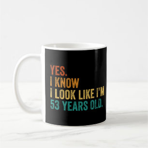 Caneca De Café Sim, sei que pareço ter 53 anos