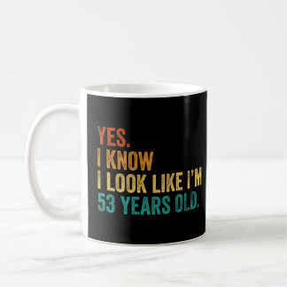 Caneca De Café Sim, sei que pareço ter 53 anos