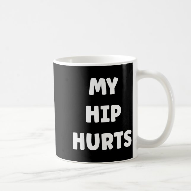 Caneca De Café Simple Funny Gym Workout Quote My Hip Hurts  (Direita)