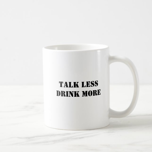 Caneca De Café Simples Engraçado Fale Menos Beba Mais (Direita)
