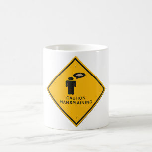Caneca De Café sinal de aviso - Cuidado Mansplaining.