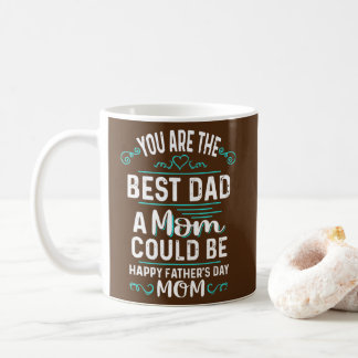 Caneca De Café Single Mom Fathers Day You're The Best Dad A Mom