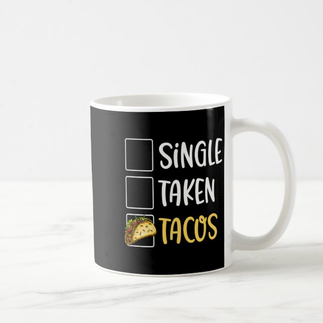 Caneca De Café Single Taken Tacos Tacos For Two Valentines Day T  (Direita)