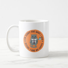 Caneca De Café Sinto muito pelo que disse antes de tomar meu café