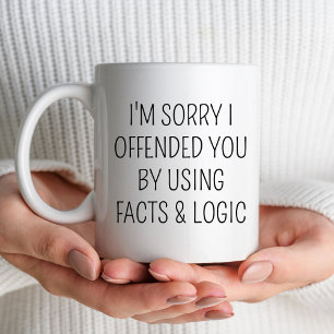 Caneca De Café Sinto muito por tê-lo ofendido usando fatos e lógi