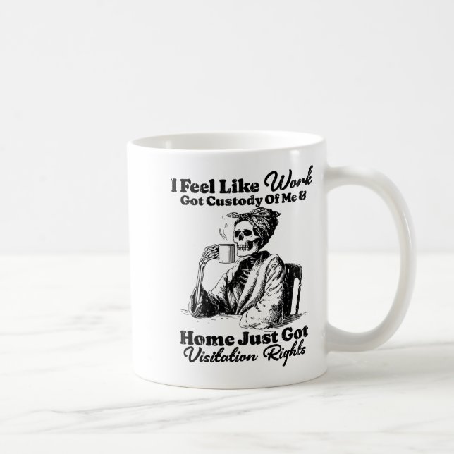 Caneca De Café Sinto que o trabalho ficou com a minha custódia e  (Direita)