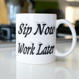 Caneca De Café Sip Now Work Posterior café cita metade do texto p