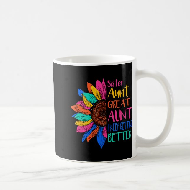 Caneca De Café Sister Aunt Great Aunt I Just Keep Getting Better  (Direita)