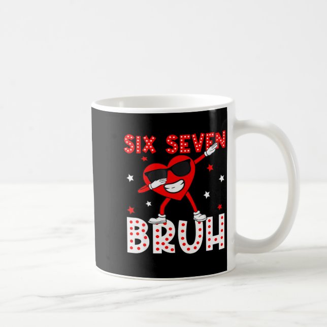 Caneca De Café Six Seven Bruh 67 Meme 6 7 Valentines Day Heart Da (Direita)
