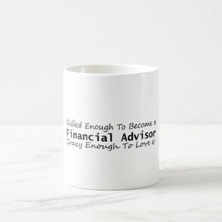 Caneca De Café Skilled Enough To Become a Financial Advisor Crazy