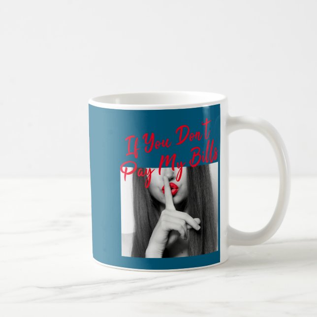 Caneca De Café Slogan Figure Graphic If You Don't Pay My Bills Wo (Direita)