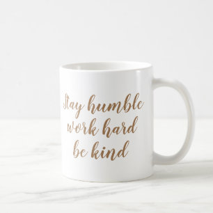 Caneca De Café Slogan Mug   Mantenha-se humilde duro de trabalho 