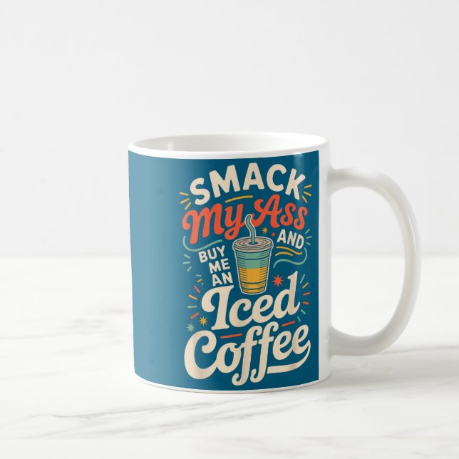Caneca De Café Smack My And Buy Me An Iced Coffee  (Direita)