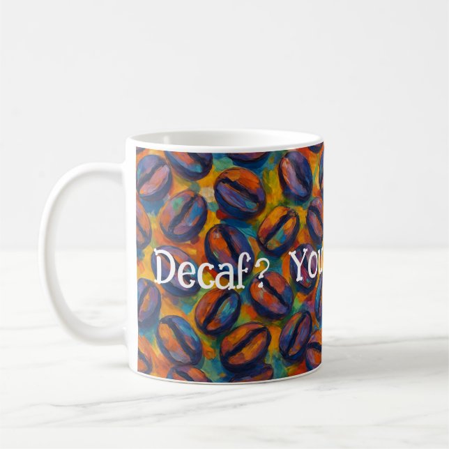 Caneca De Café Snarky "Decaf? Você quer dizer derrota." Fauvist A (Esquerda)