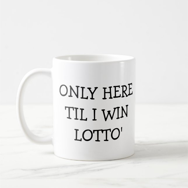 Caneca De Café Só Aqui até eu ganhar Lotto (Esquerda)
