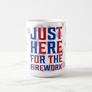 Caneca De Café Só Aqui Para Os Fogos De Artifício Engraçados Para