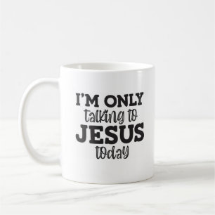 Caneca De Café Só estou falando com Jesus hoje, Christian Mug