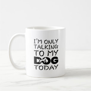 Caneca De Café Só estou falando com meu cachorro hoje
