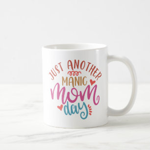 Caneca De Café Só Mais Um Dia Da Mãe Maníaca. Design para Mães
