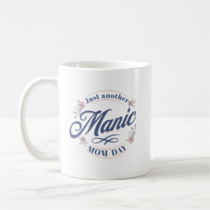 Caneca De Café Só mais um Manic Mãe Day