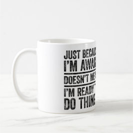 Caneca De Café Só porque estou acordada não significa que estou p