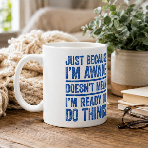 Caneca De Café Só porque estou acordada não significa que estou p