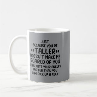 Caneca De Café Só Porque Você É Mais Alto Não Me Faz Ed De Você