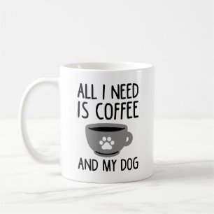 Caneca De Café Só Preciso De Café E Meu Cachorro