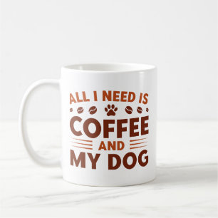 Caneca De Café Só Preciso De Café E Meu Cachorro