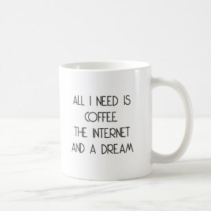 Caneca De Café Só Preciso De Café, Internet E Sonho.