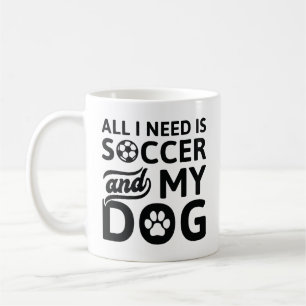 Caneca De Café Só Preciso De Futebol E Meu Cachorro