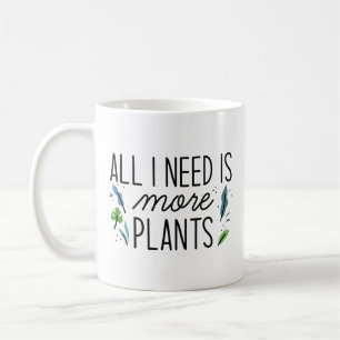 Caneca De Café Só Preciso De Mais Plantas.