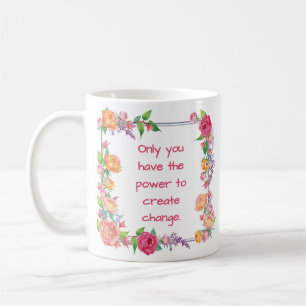 Caneca De Café Só você tem o poder de criar a mudança