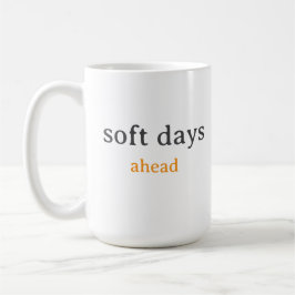 Caneca De Café Soft Days Ahead – Minimal Lowercase Typography wit