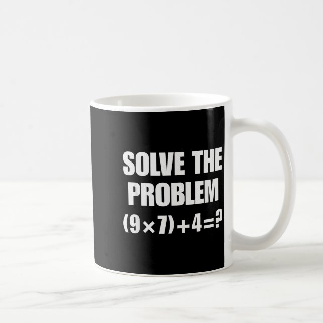 Caneca De Café Solve The Problem, Funny 67 Teacher  (Direita)