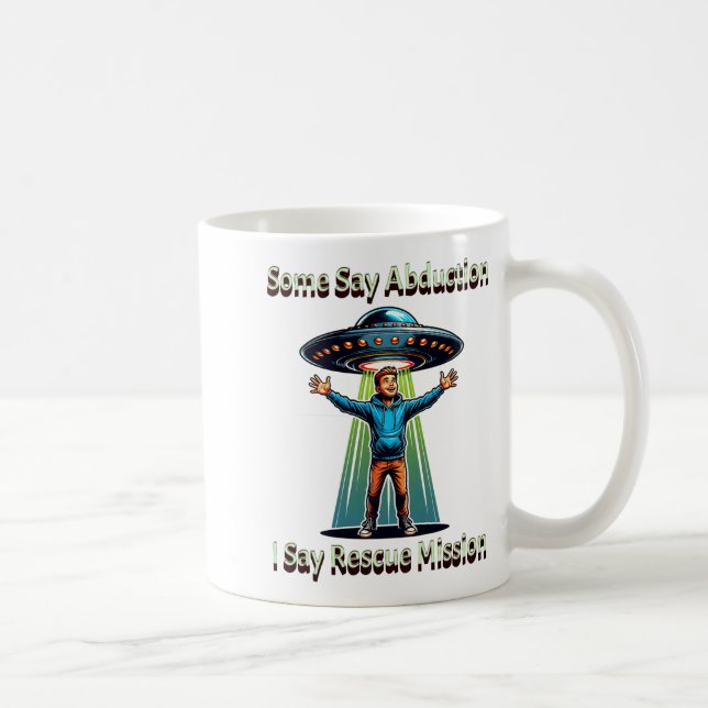 Caneca De Café Some Say Abduction I Saw Rescue Funny Ufo  (Direita)