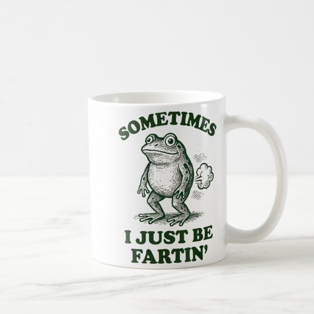 Caneca De Café Sometimes I Just Be Fartin' Funny Frog  (Direita)
