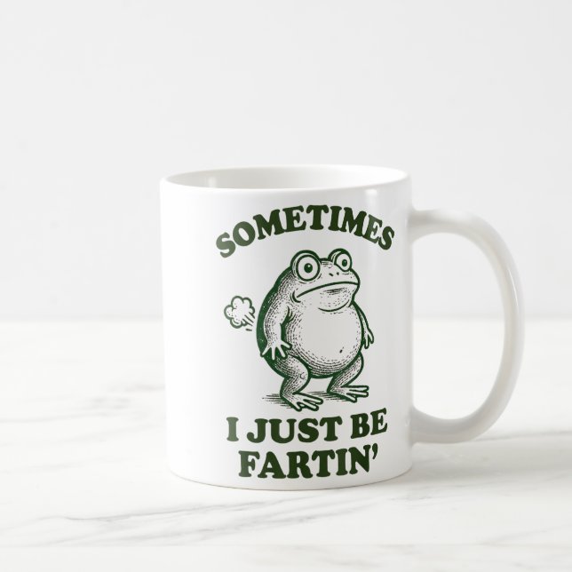 Caneca De Café Sometimes I Just Be Fartin' Funny Frog  (Direita)