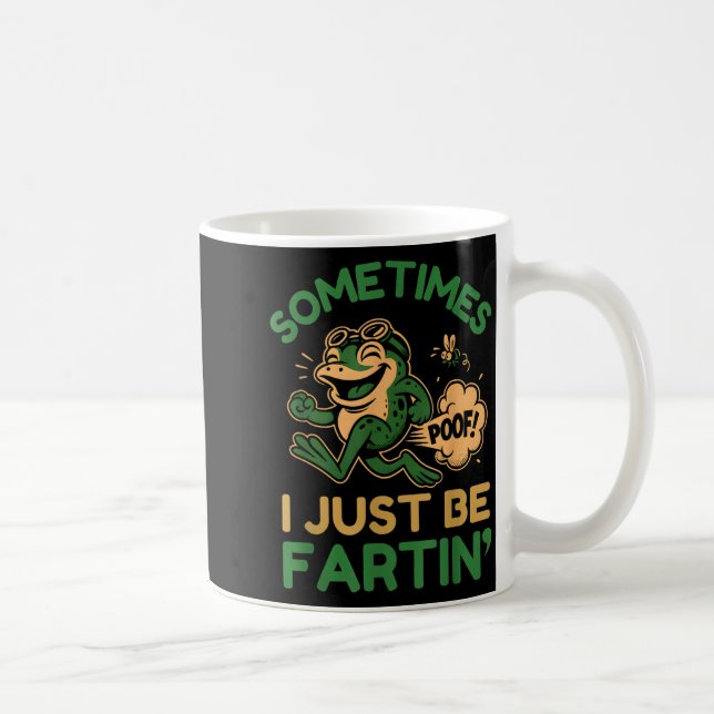Caneca De Café Sometimes I Just Be Fartin, Funny Frog  (Direita)