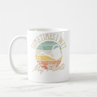 Caneca De Café Sometimes I Wet My Plants - Vintage Funny Gardenin