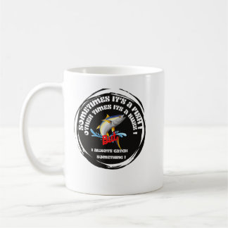 Caneca De Café Sometimes It's a Fish Other Times It's a Buzz But 