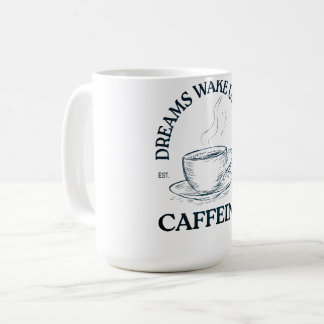 Caneca De Café Sonhos Acordam Com Cafeína – Amante de Café